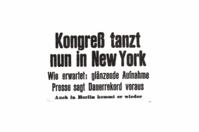 "Der Kongress tanzt in New York".Schlagzeile im "Film-Kurier" vom 12.05.1932